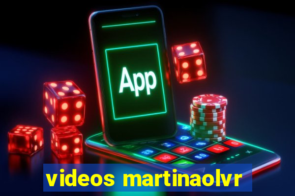 videos martinaolvr